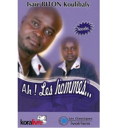 AH ! Les Hommes 📚 - Isaie Biton Koulibaly ( Adultes) -📍 Produit Livré Gratuitement